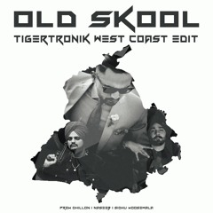 Old Skool (Tigertronik West Coast Edit) | Prem Dhillon ft. Sidhu Moose Wala & NseeB