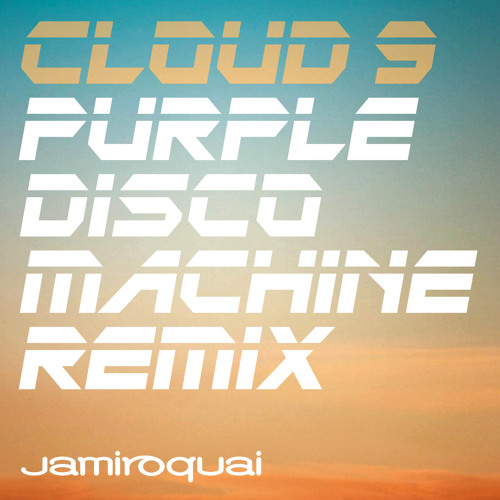 Stream Cloud 9 (Purple Disco Machine Remix) by Jamiroquai | Listen online  for free on SoundCloud