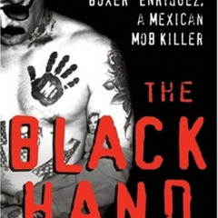 [View] EPUB 💏 The Black Hand: The Story of Rene "Boxer" Enriquez and His Life in the