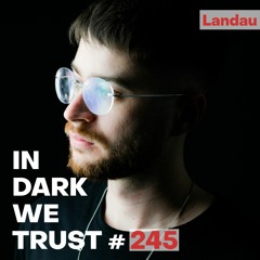 Landau - IN DARK WE TRUST #245
