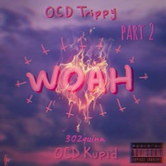 Woah Pt2 feat. (OCD Kupid x 302quinn)