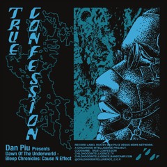 Dawn Of The Underworld  - Bleep Chronicles:  Cause N Effect / True Confession