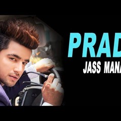 PRADA - JASS MANAK (Remix) Satti Dhillon | Latest Punjabi Song 2018