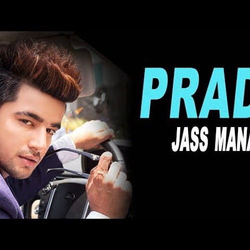 PRADA - JASS MANAK (Remix) Satti Dhillon | Latest Punjabi Song 2018