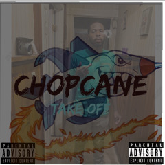 CHOPCANE x Take off
