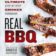 View KINDLE 📋 Real BBQ: The Ultimate Step-By-Step Smoker Cookbook by Will Budiaman E