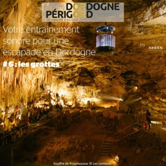 Votre entrainement sonore pour une escapade en Dordogne - # 6 : les grottes et abris