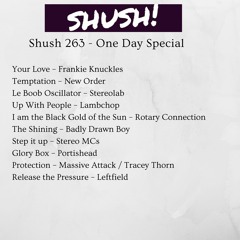 Shush 264 - One Day Special