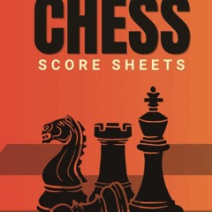 ⚡DOWNLOAD/⚡PDF  Chess Score Sheets Log Book: Chess Notation Sheets Scorebook for Game