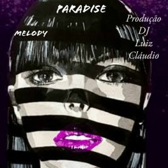 Melody - Paradise - Prod - DJ Luiz Cláudio