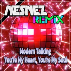 Modern Talking - You're My Heart, You're My Soul (NESNEZ REMIX)FREE DOWNLOAD
