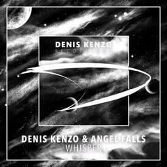 Denis Kenzo & Angel Falls - Whisper
