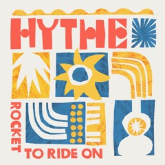 HYTHE - Rocket To Ride On