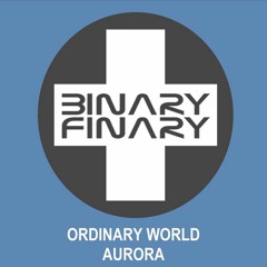 Aurora - Ordinary World (Binary Finary Remake)