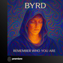 Premiere: Byrd - Remember Who You Are - Zalmanim Records