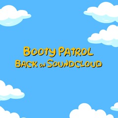 Back On Soundcloud 🔙 | 60 BEST BOOTY PATROL'S TRACKS | EXCLUSIVE TRACKS | TRANSITIONS FOR DJ's