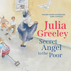 [Free] PDF 📩 Julia Greeley: Secret Angel to the Poor by  Maura Roan McKeegan &  Gina