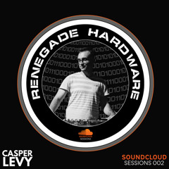 Renegade Hardware SoundCloud Sessions 002 - Mixed by Casper Levy