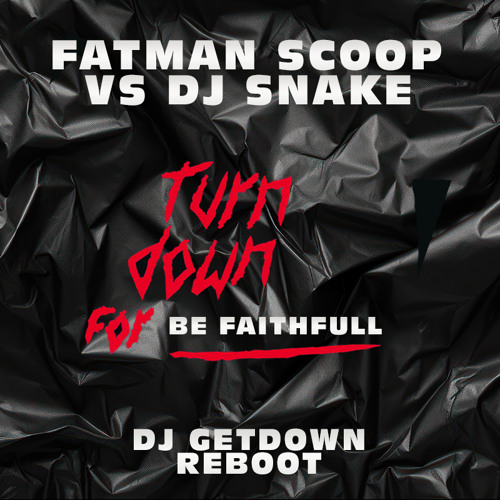 Fatman Scoop - Turn Down For Be Faithfull (Dj Getdown ReBoot)