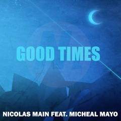 Nicolas Main Feat. Michael Mayo - Good Times (Radio Edit)