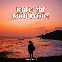 When The Dawn Breaks