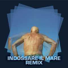 Indossare il mare (Giacomo Lecchi D'Alessandro Remix)