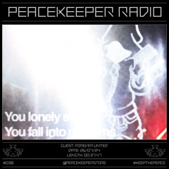 PEACEKEEPER RADIO #038 -  Forever United