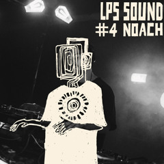 LPS.SOUND #04 Noach