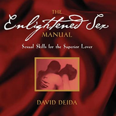 ACCESS EBOOK 📝 The Enlightened Sex Manual: Sexual Skills for the Superior Lover by
