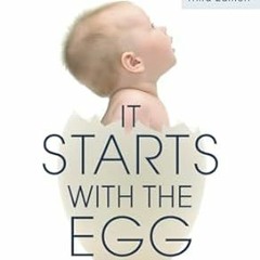 [PDF Mobi] Download It Starts with the Egg: The Science of Egg Quality for Fertility Misca