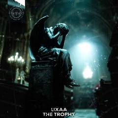 [FREE DOWNLOAD] LIXAA - THE TROPHY
