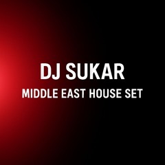 Middle East House SET | DJ Sukar