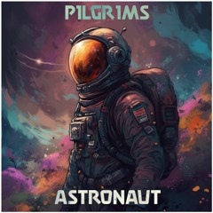 P1lgr1ms - Astronaut