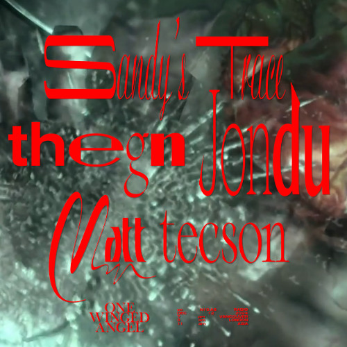 ONE WINGED ANGEL ft JON DU, SANDY'S TRACE, MATT TECSON, THEGN
