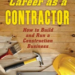 free PDF 🖍️ Starting Your Career as a Contractor: How to Build and Run a Constructio