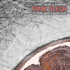 Jolliffe, PAV4N & Sonnyjim - Pink Flesh (ft. Verbz, Limmz & Pravvy Prav)