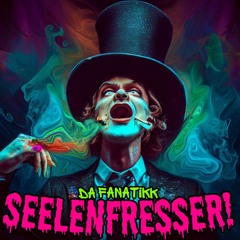 DA FANATiKK - SEELENFRESSER!