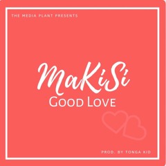 Good Love - Makisi