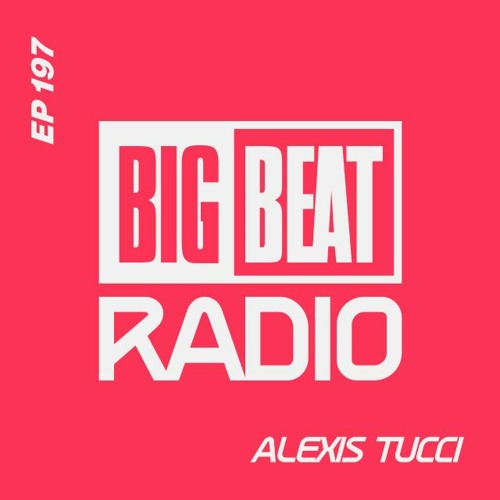 Stream Big Beat Radio: EP #197 - Alexis Tucci (Fire Island Live Mix) by Big  Beat Records | Listen online for free on SoundCloud