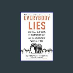 ??pdf^^ ✨ Everybody Lies: Big Data, New Data, and What the Internet Can Tell Us About Who We Reall