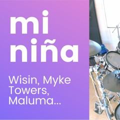 Mi Niña - Wisin, Myke Towers, Maluma, Anitta, Los Legendarios | drum cover bateria