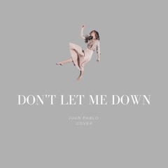 The Chainsmokers - "Don't Let Me Down" ft. Daya (Cover by Juan Pablo)