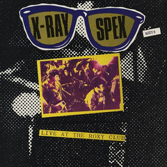 Oh Bondage! Up Yours! (Recorded Live at The Roxy, London, 2 April 1977)