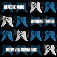 Depeche Mode - Wagging Tongue (Drew Von Sheim RMX)