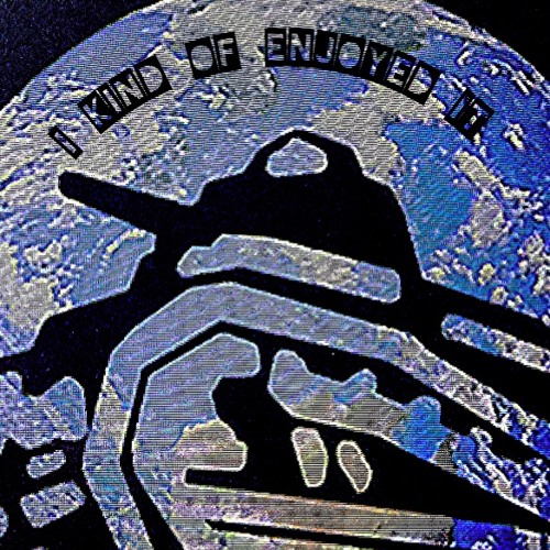 HEHWO- I KIND OF ENJOYED IT