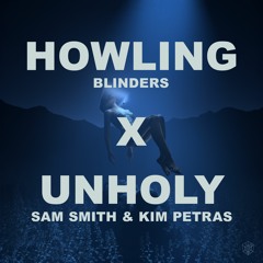 Blinders - Howling x Sam Smith, Kim Petras - Unholy (Nishant C Mashup)