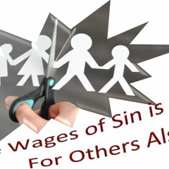 The Wages Of Sin Is Death... For Others Also.