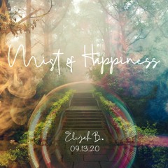 Mist of Happiness - 09.13.2020