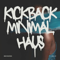 Kickback Minimal Haus Vol. 01