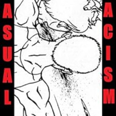 [Free] KINDLE 💗 Casual Racism by Clayton Kinnelon GreimanOzzy Longoria [EPUB KINDLE